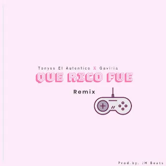 Que Rico Fue (Remix) by Tonyss El Autentico