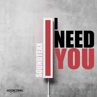 I Need You (Radio Edit) by Soundtexx