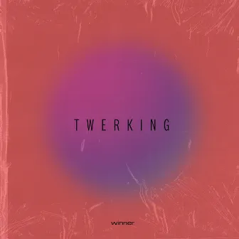 Twerking by Winner