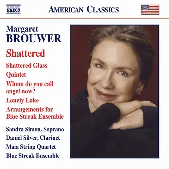 Margaret Brouwer: Shattered - Chamber Music by Maia String Quartet