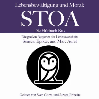 Lebensbewältigung und Moral: Die Stoa Hörbuch Box (Die großen Ratgeber der Lebensweisheit: Seneca, Epiktet und Marc Aurel) by Marc Aurel