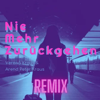 Nie Mehr Zurückgehen (REMIX) by Arend Peter Kraus