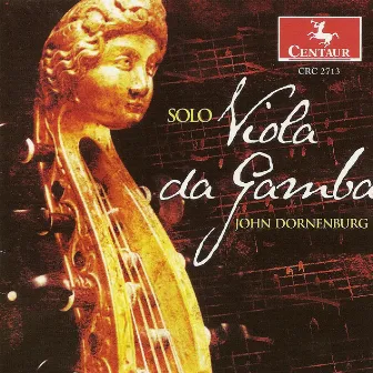 Viola Da Gamba Recital: Dornenburg, John - Hume, T. / Sainte-Colombe, J. / Simpson, C. / Kuhnel, A. / Abel, C.F. by John Dornenburg