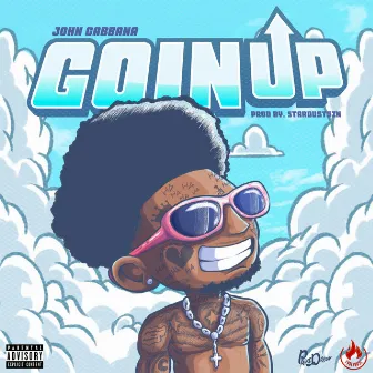 Goin Up by John Gabbana