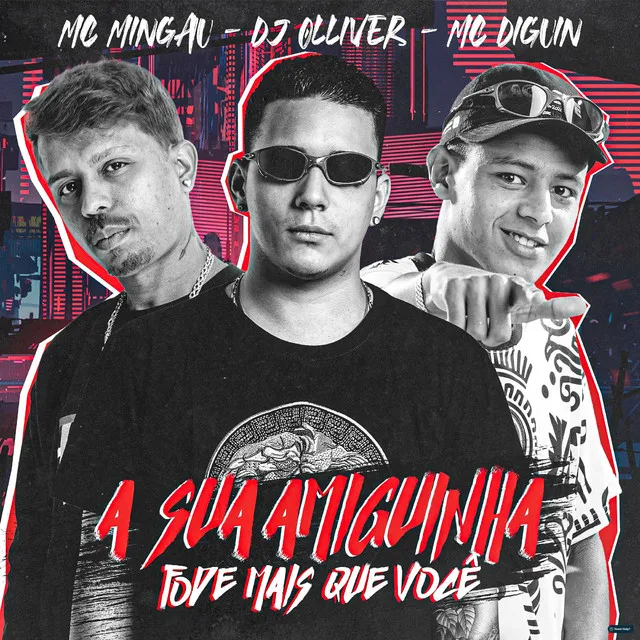 A Sua Amiguinha Fode Mais Que Você (feat. Dj Olliver)