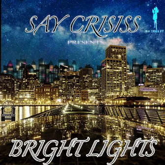 Bright Lights by Say Crisiss