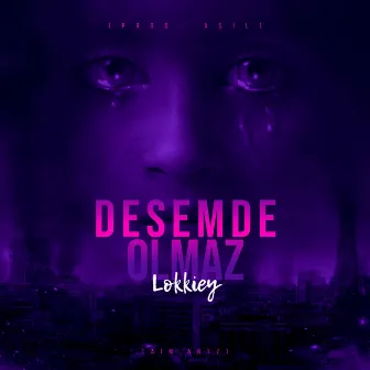 Desemde Olmaz by Lokkiey