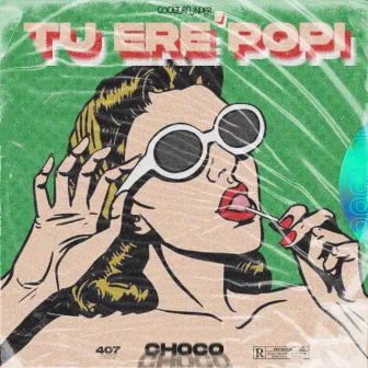 Tu Ere' Popi by CHOCO