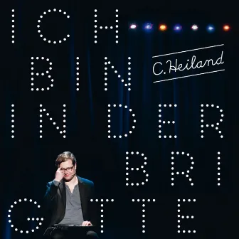 Ich bin in der Brigitte (Live aus dem BKA) by C. Heiland