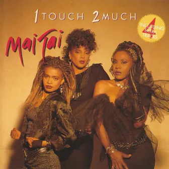 1 Touch 2 Much by Mai Tai