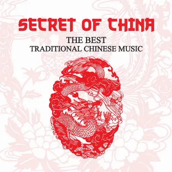 Secret of China: The Best Traditional Chinese Music – Magical Oriental Atmosphere, Tibetan Instrumental Music, Zen Spirit, Healing Asian Sounds by Inseok Kang