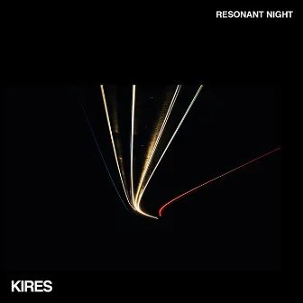 Resonant Night by Kires