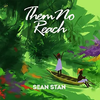 Them No Reach by Sean Stan