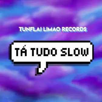 Tá Tudo Slow by Kalz