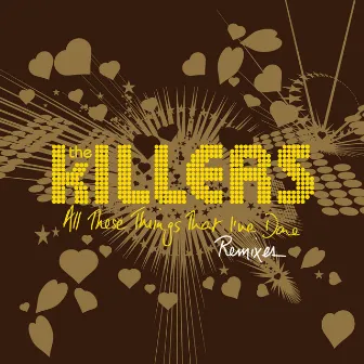 All These Things That I've Done (Remixes) by The Killers