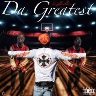 Da Greatest by BezzalBoyBlacc