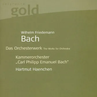 BACH, W.F.: Orchestral Music - F. 24, 64, 65, 91, 92 (Carl Philipp Emanuel Bach Chamber Orchestra, Haenchen) by Carl Philipp Emanuel Bach Chamber Orchestra