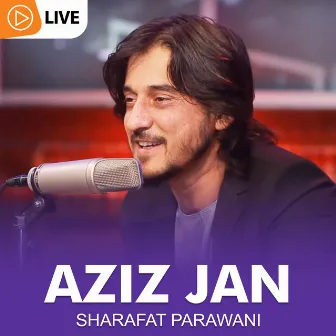 Aziz Jan (Live) by Sharafat Parwani