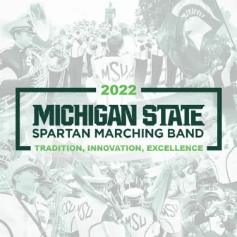 2022 Michigan State University Spartan Marching Band by David Thornton