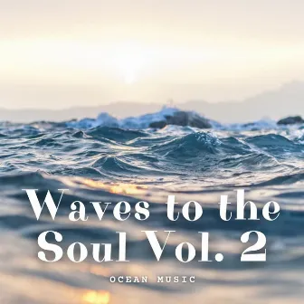 Ocean Music: Waves to the Soul Vol. 2 by Sleeping Ocean