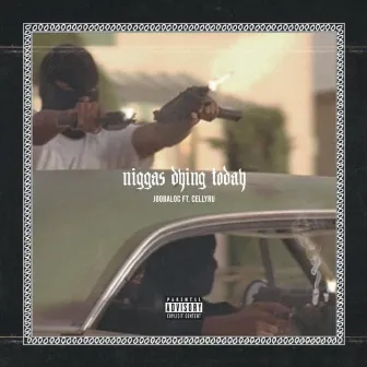 Niggas Dying Today by Jooba Loc