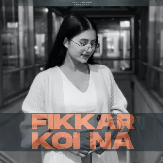 Fikkar Koi Na (Female Version) by Sync