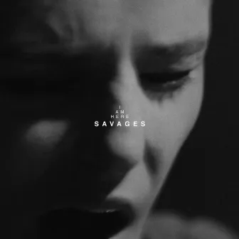 I Am Here by Savages