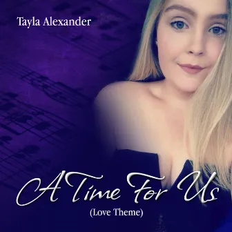 A Time for Us: Love Theme by Tayla Alexander