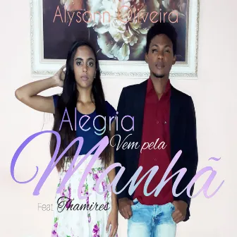 Alegria Vem pela Manhã by Alysonn Oliveira