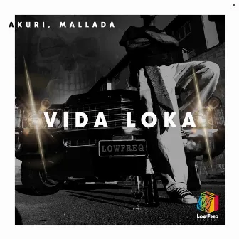 Vida Loka by AKURI