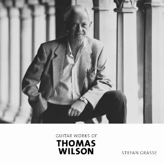 Guitar Works of Thomas Wilson by Stefan Grasse