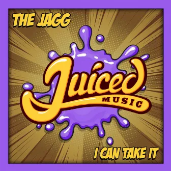 I Can Take It by The Jagg