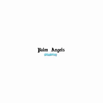 Palm Angels by Drippieboy