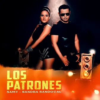 Los Patrones by Samy y Sandra Sandoval