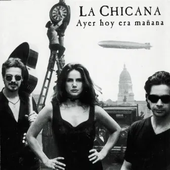 Ayer Hoy Era Mañana by La Chicana