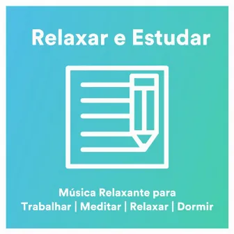 Relaxar e Estudar: Musica Relaxante para Trabalhar, Meditar, Relaxar, Dormir by Justin's Noise