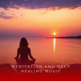 Meditation And Deep Healing Music by Unknown Artist