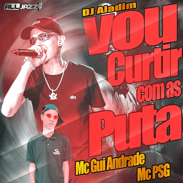 Vou Curtir Com as Puta