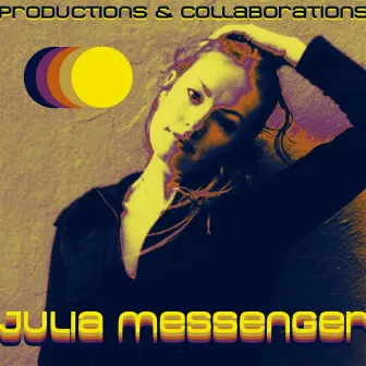 Productions & Collaborations by Julia Messenger