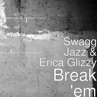 Break 'em by Swagg Jazz