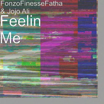 Feelin Me by FonzoFinesseFatha