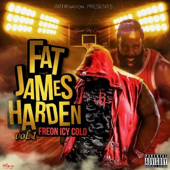 Fat James Harden: the Mixtape, Vol. 1 by Freon Icy Cold