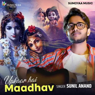 Upkaar Hai Maadhav by Sunil Anand