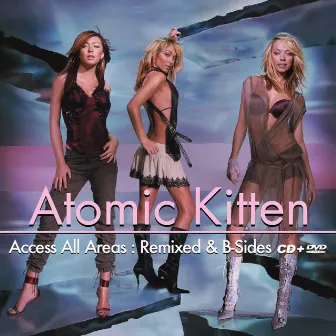 Access All Areas: Remixed & B-Side by Atomic Kitten