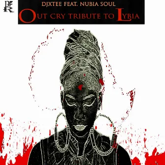 Out Cry (Tribute to Lybia) by Nubia Soul