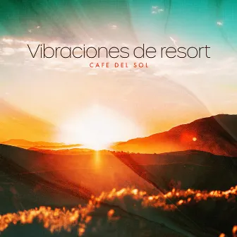 Vibraciones de resort by Cafe Del Sol