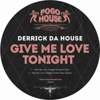 Give Me Love Tonight by Derrick Da House