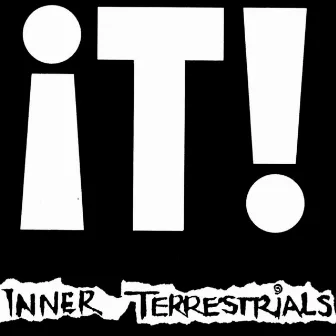 IT! by Inner Terrestrials