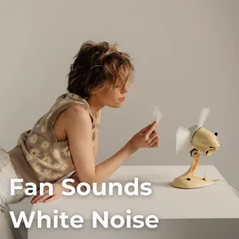 Fan Sounds White Noise by Chill Relaxers