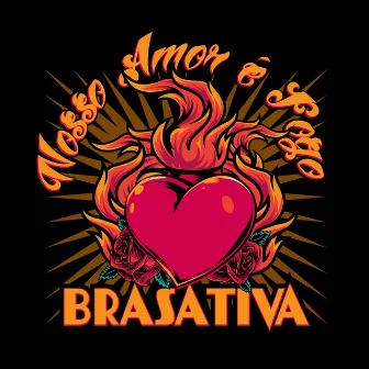 Nosso Amor É Fogo by Brasativa